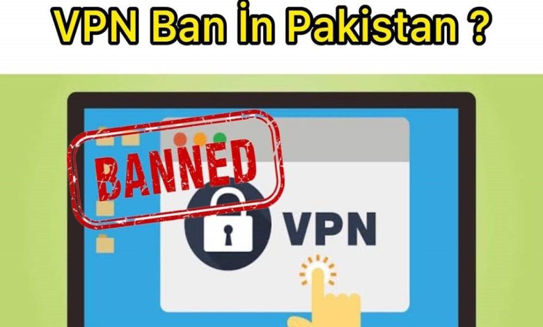 Why VPN is Banned in Pakistan?