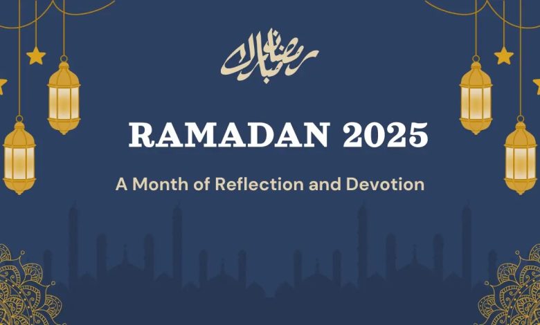 The Importance of the Holy Month of Ramadan 2025